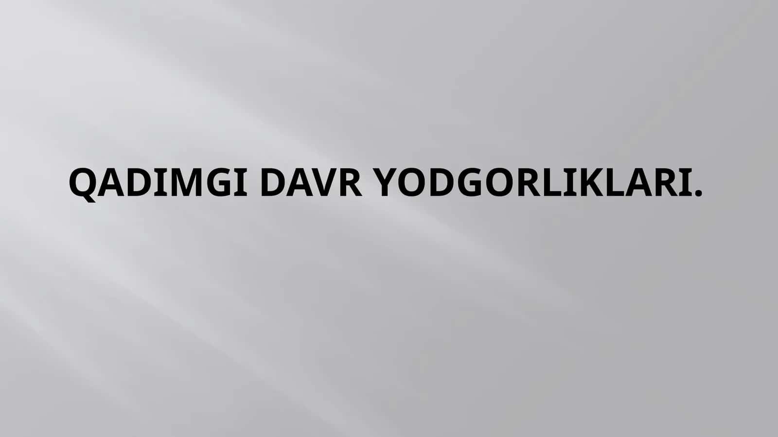Qadimgi davr yodgorliklari 1