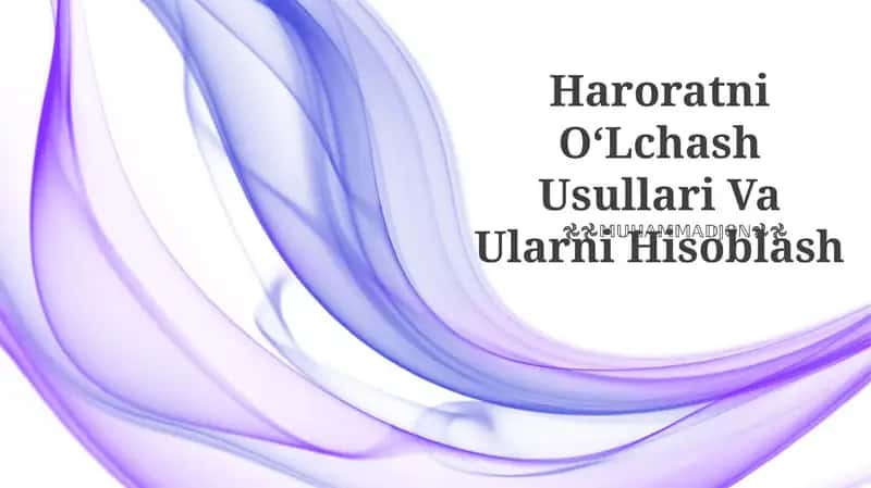 Haroratni OʻLchash Usullari Va Ularni Hisoblash 1
