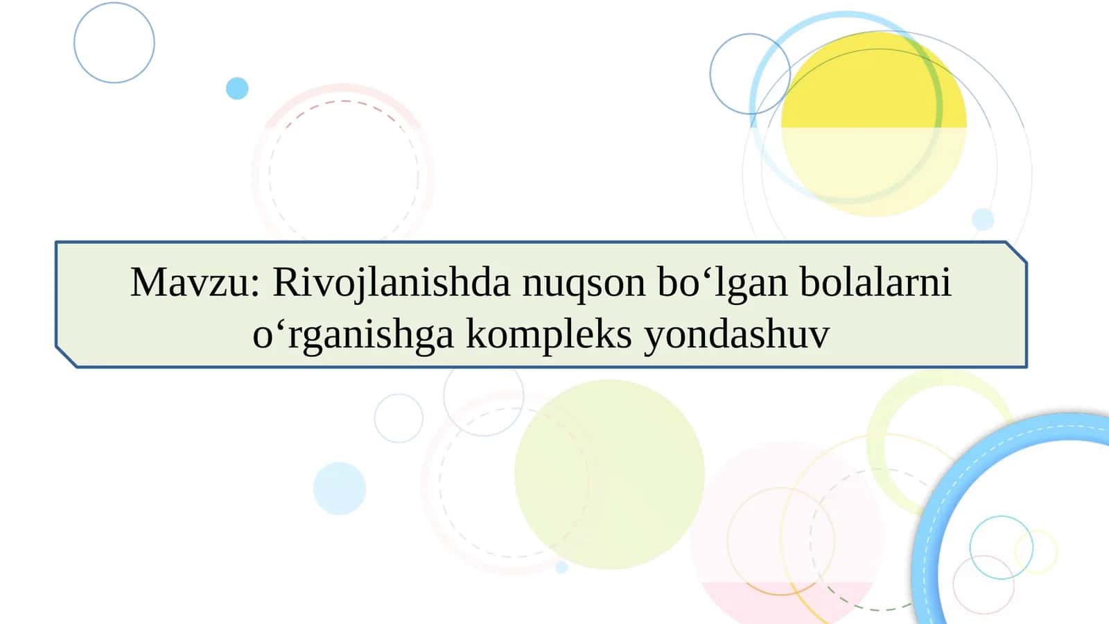 Rivojlanishda nuqson bo‘lgan bolalarni o‘rganishga kompleks yondashuv SLAYD 1