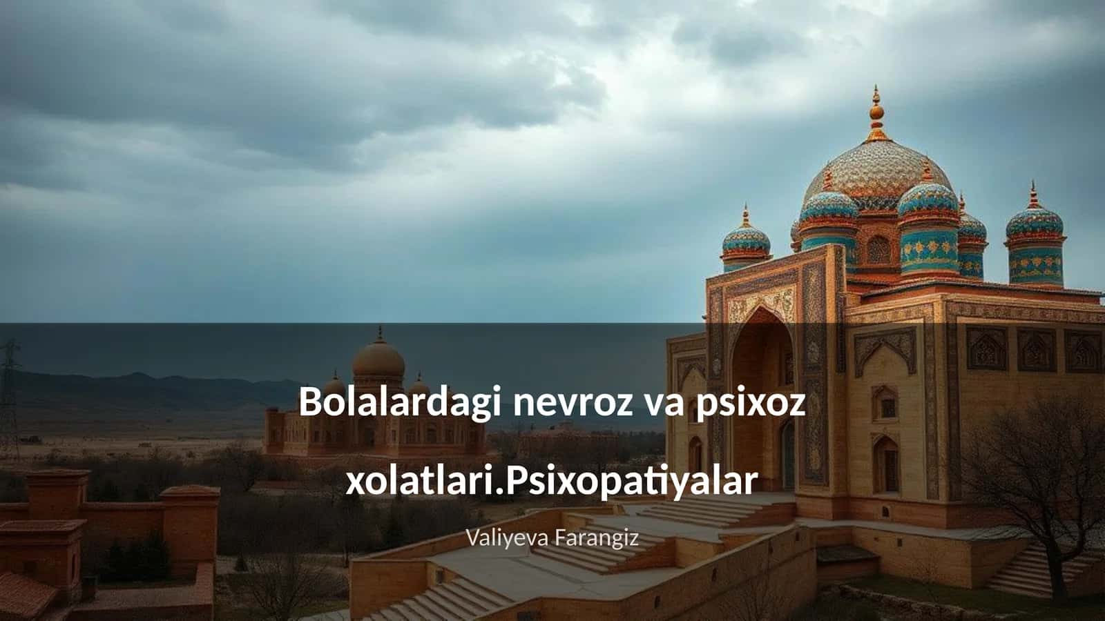 Bolalardagi nevroz va psixoz xolatlari.Psixopatiyalar 1
