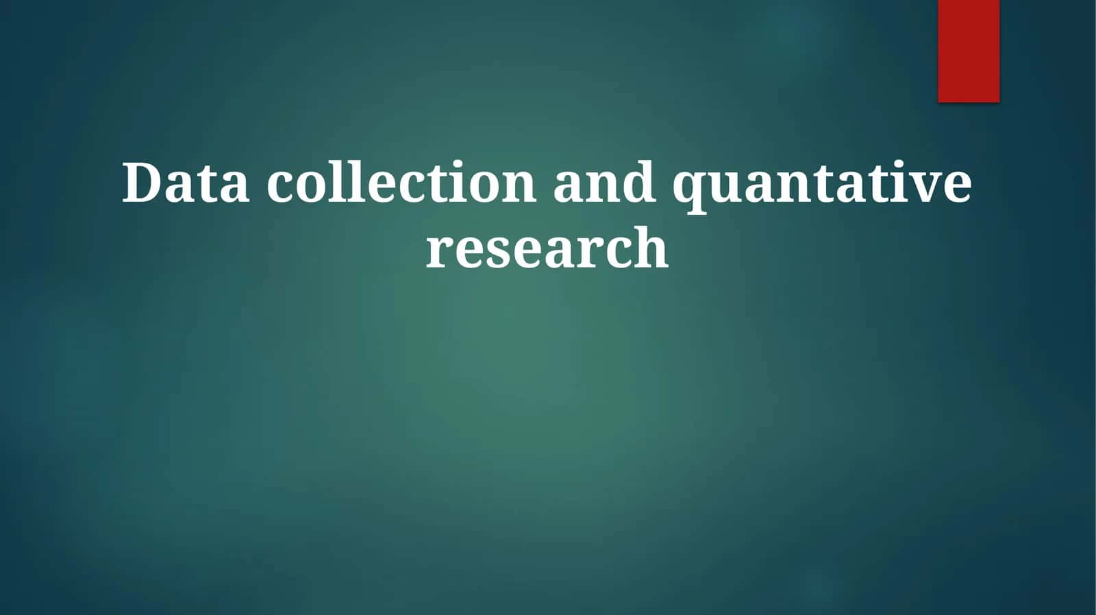 Data collection and quantativeresearch 1