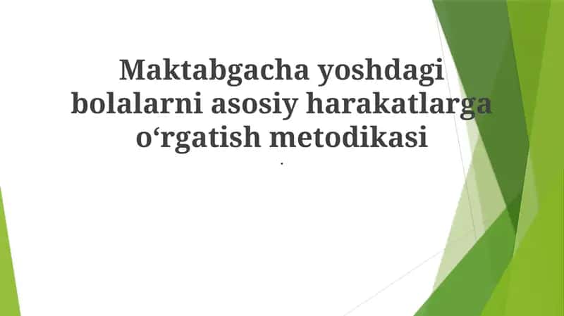 Mavzu: Maktabgacha yoshdagi bolalarni asosiy harakatlarga o‘rgatish metodikasi 1