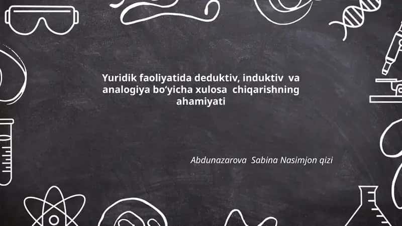 Deduktiv, induktiv va analogiya boʻyicha xulosa chiqarishning ahamiyati 1