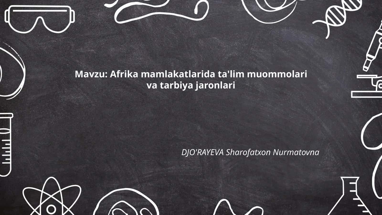 Afrika mamlakatlarida ta'lim muommolari va tarbiya jaronlari 1