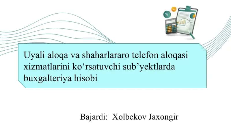 Uyali aloqa va shaharlararo telefon aloqasi xizmatlarini ko‘rsatuvchi sub’yektlarda buxgalteriya hisobi 1