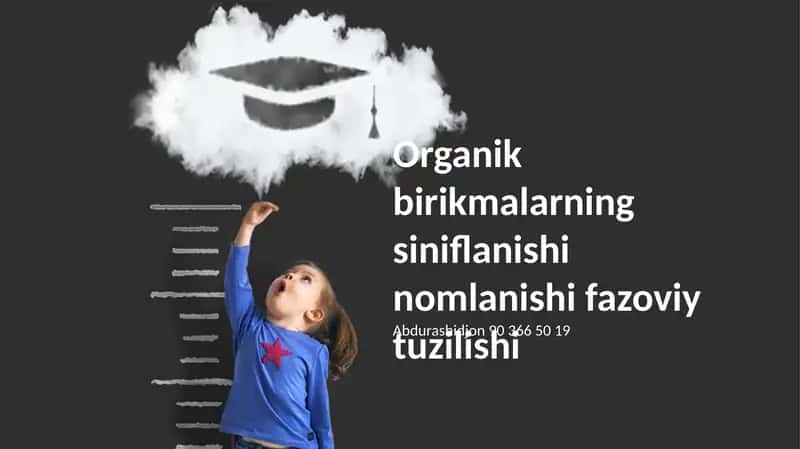Organik birikmalarning siniflanishi nomlanishi fazoviy tuzilishi 1