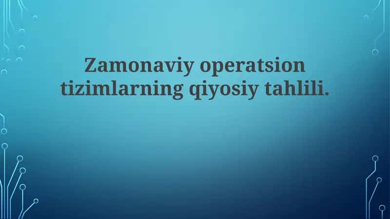 Zamonaviy Operatsion Tizimlarning Qiyosiy Tahlili 1