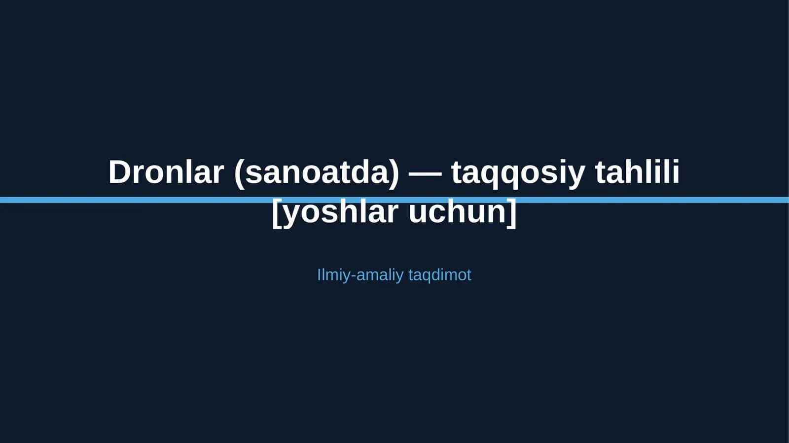 Dronlar (sanoatda) — taqqosiy tahlili [yoshlar uchun] 1