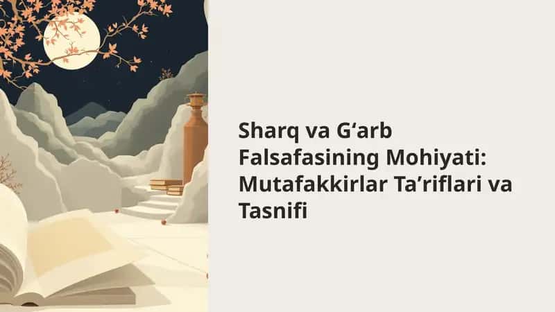 Sharq va Gʻarb Falsafasining Mohiyati: Mutafakkirlar Taʼriflari va Tasnifi 1