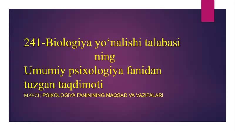 Psixologiya fanining maqsad va vazifalari 1