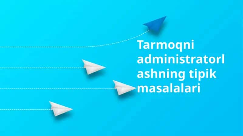 Tarmoqni administratorlashning tipik masalalari 1