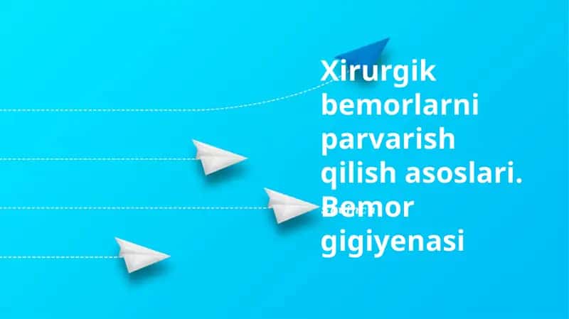 Xirurgik bemorlarni parvarish qilish asoslari. Bemor gigiyenasi 1