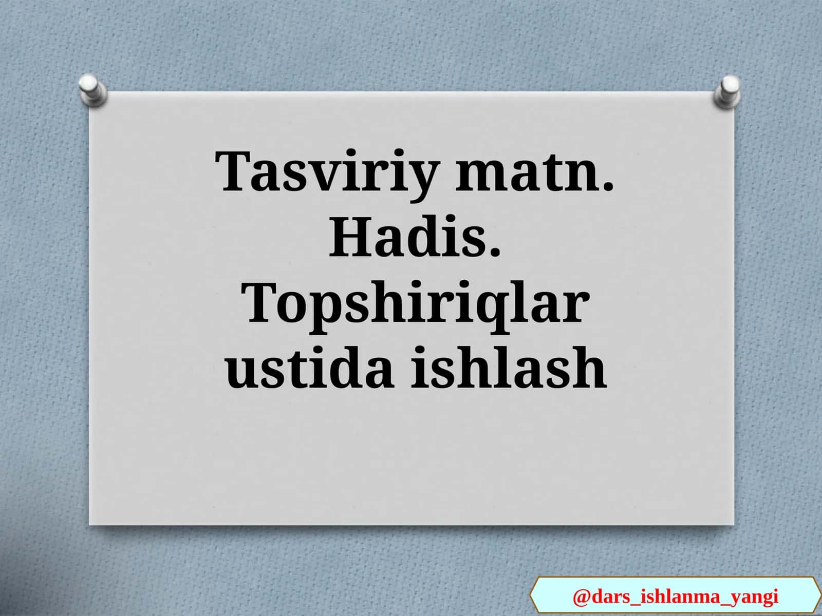 Tasviriy  matn. Hadis.Topshiriqlar   ustida  ishlash 1