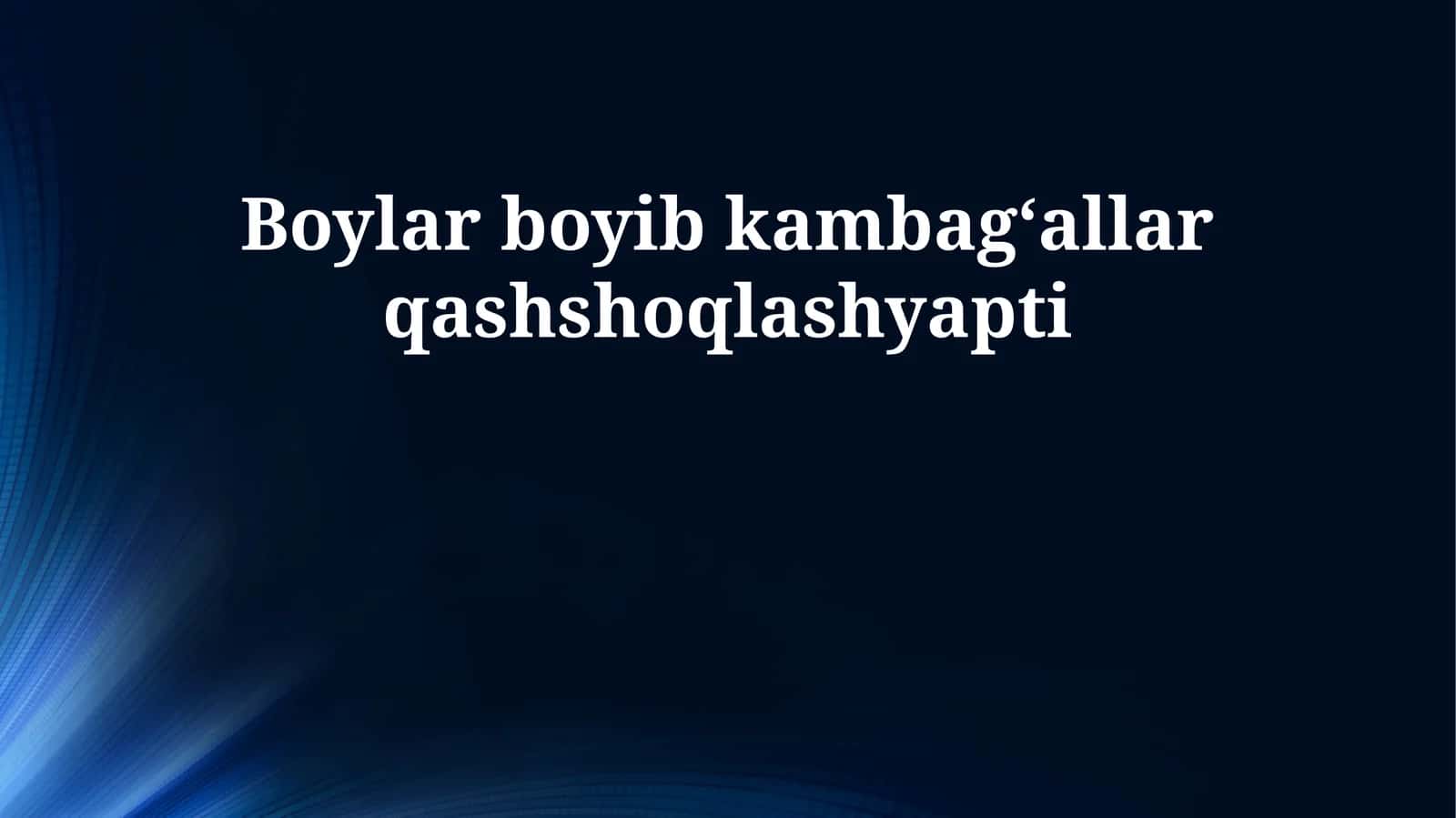 Boylar boyib kambagʻallar qashshoqlashyapti 1