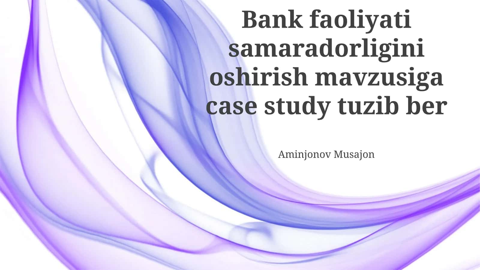 Bank faoliyati samaradorligini oshirish mavzusiga case study tuzib ber 1