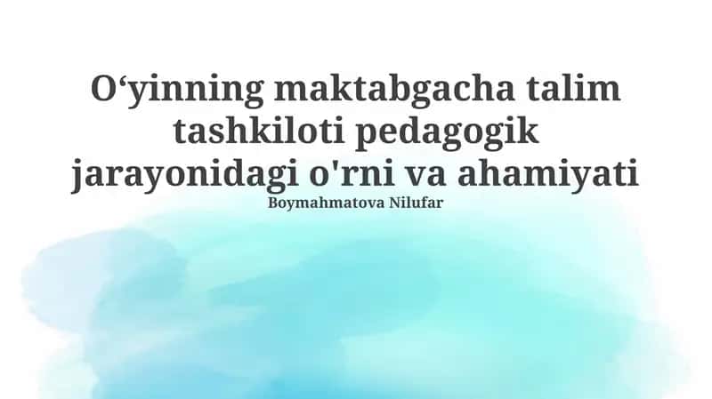 O'yinning maktabgacha talim tashkiloti pedagogik jarayonidagi o'rni va ahamiyati 1