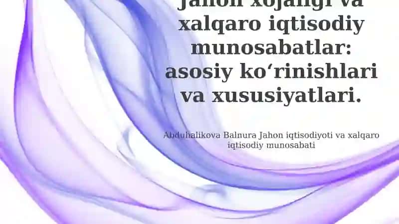 Jahon iqtisodiyoti va xalqaro iqtisodiy munosabati