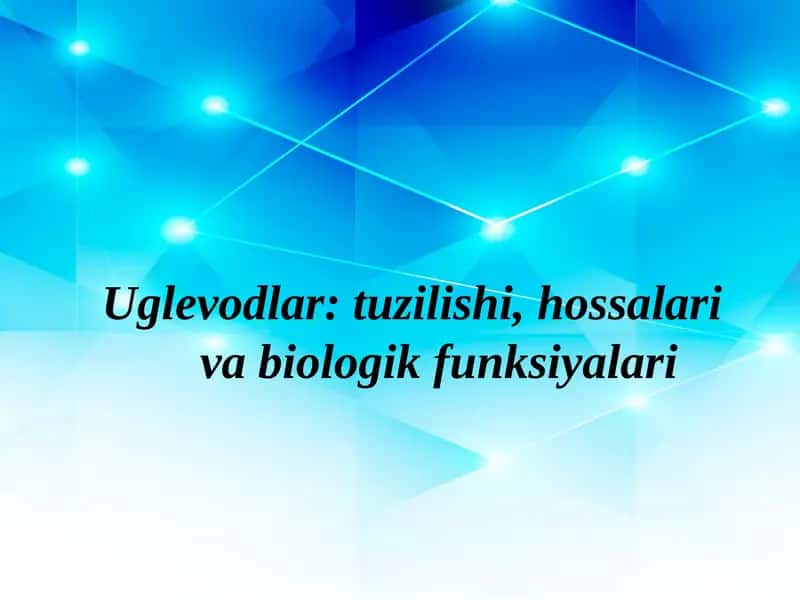 Uglеvodlar: tuzilishi, hossalari va biologik funksiyalari 1