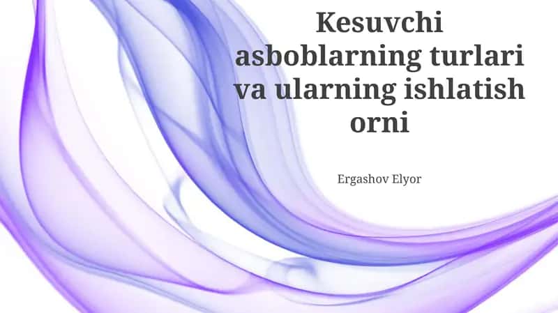 Kesish asboblarning turlari va ularning ishlatish orni 1
