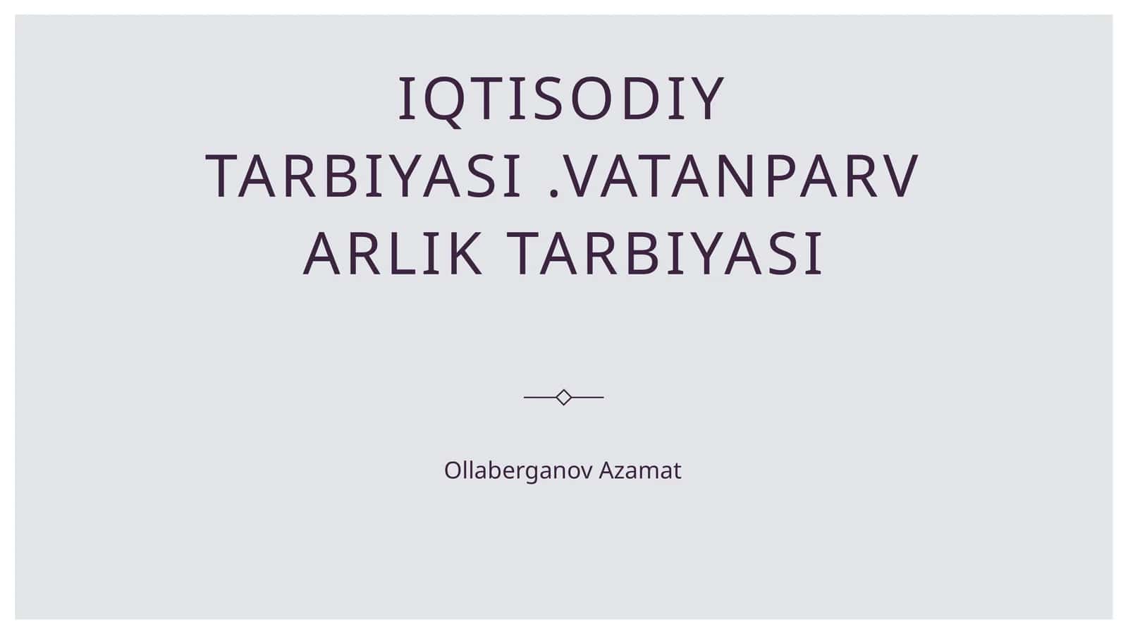Iqtisodiy tarbiyasi.Vatanparvarlik tarbiyasi 1