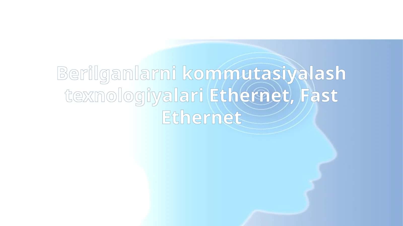 Berilganlarni kommutasiyalash texnologiyalari Ethernet, Fast Ethernet. 1