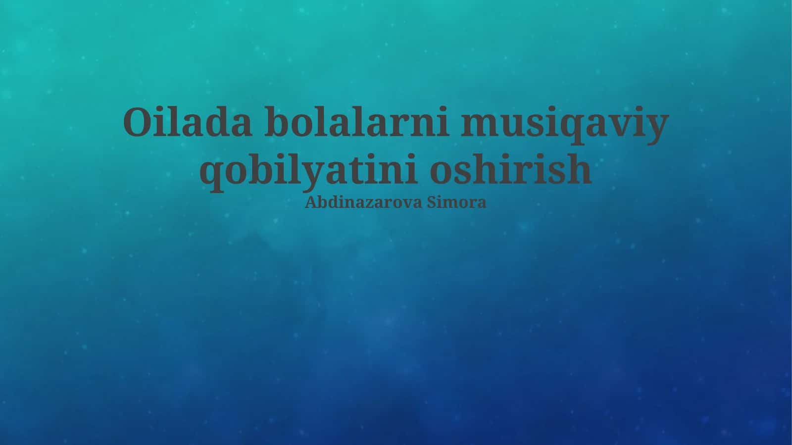 Oilada bolalarni musiqaviy qobilyatini oshirish 1