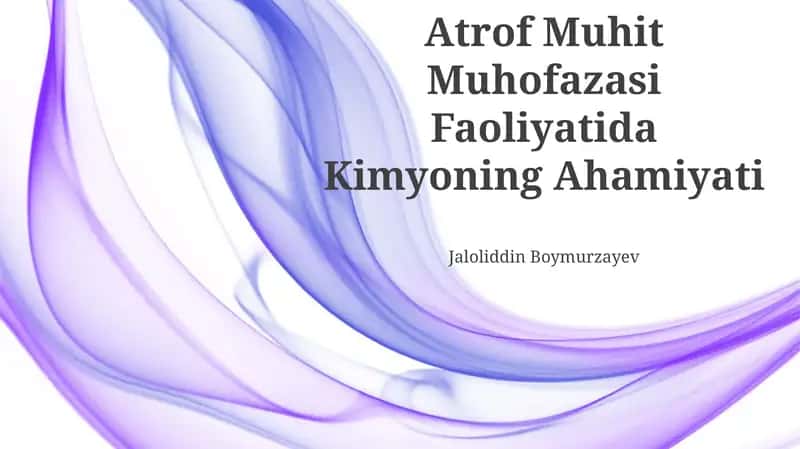 Atrof Muhit Muhofazasi Faoliyatida Kimyoning Ahamiyati 1