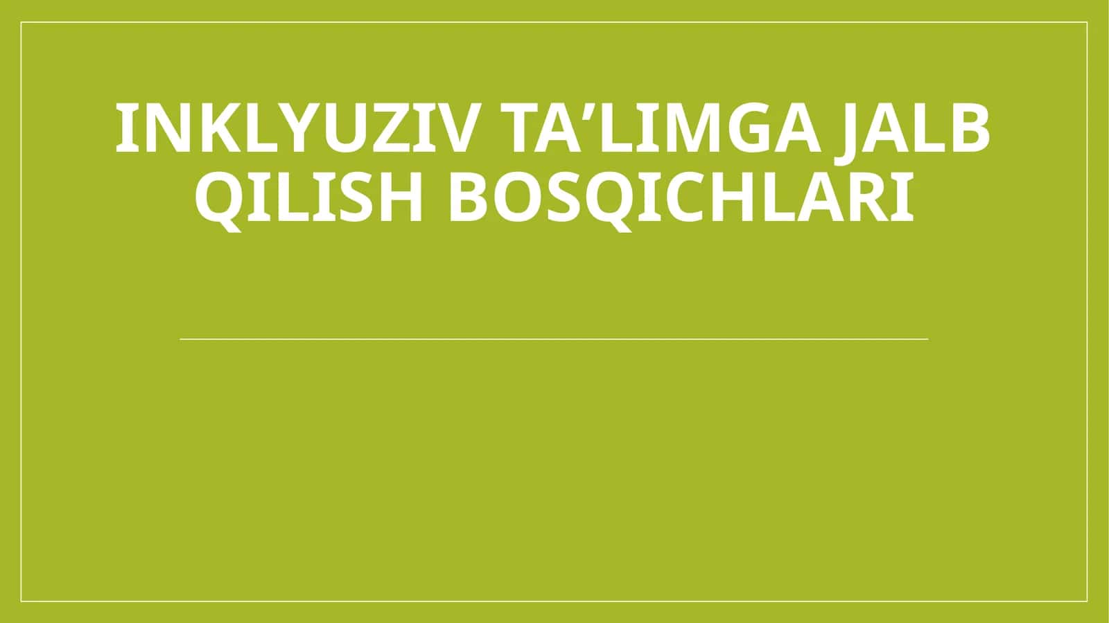 Inklyuziv taʼlimga jalb qilish bosqichlari 1