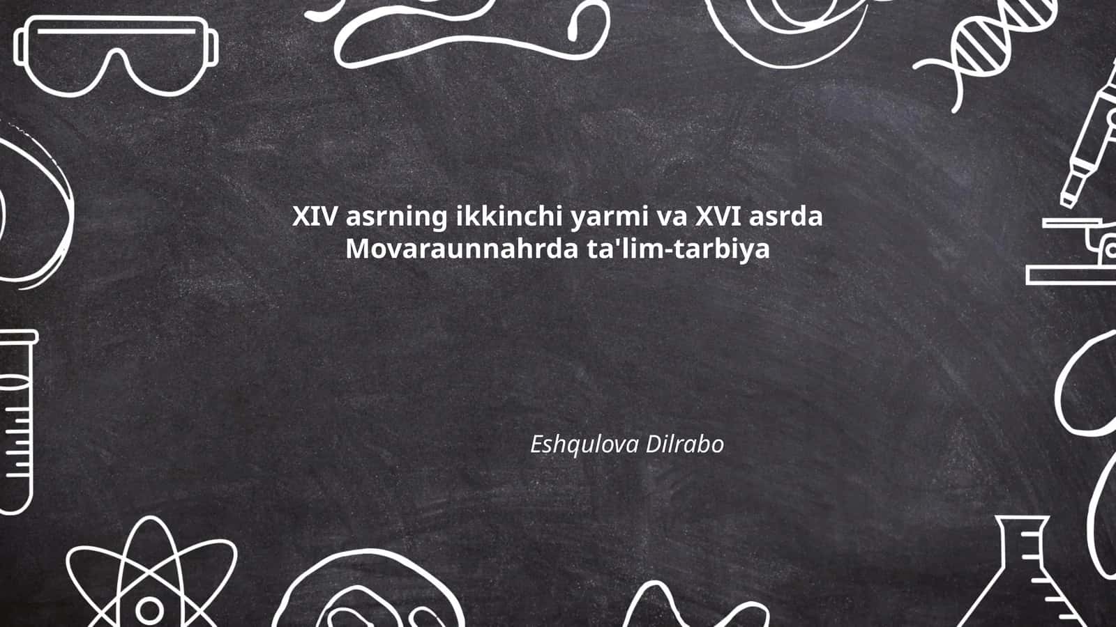 XIV asrning ikkinchi yarmi va XVI asrda Movaraunnahrda ta'lim-tarbiya 1