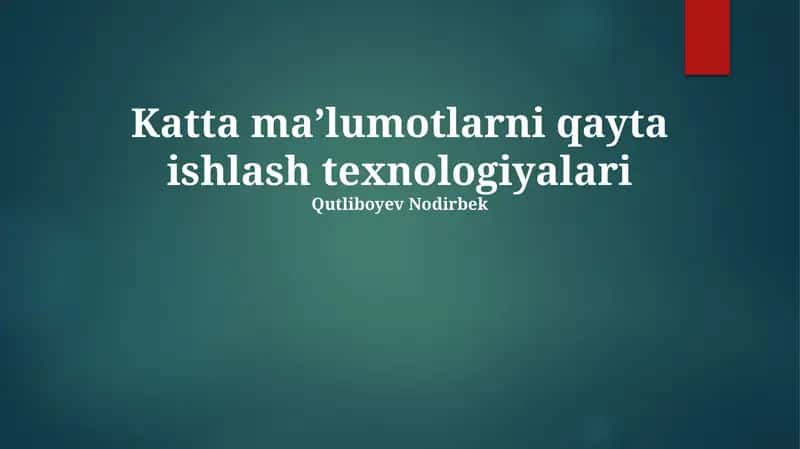 Katta Ma'lumotlarni Qayta Ishlash Texnologiyalari 1