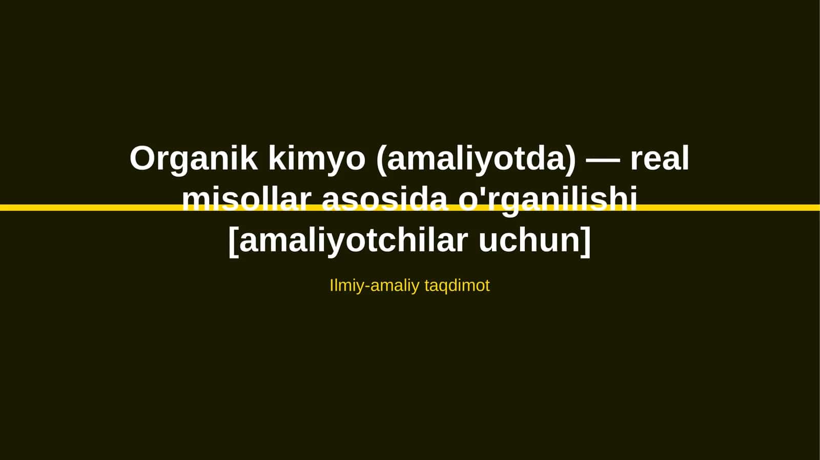 Organik kimyo (amaliyotda) — real misollar asosida o'rganilishi [amaliyotchilar uchun] 1