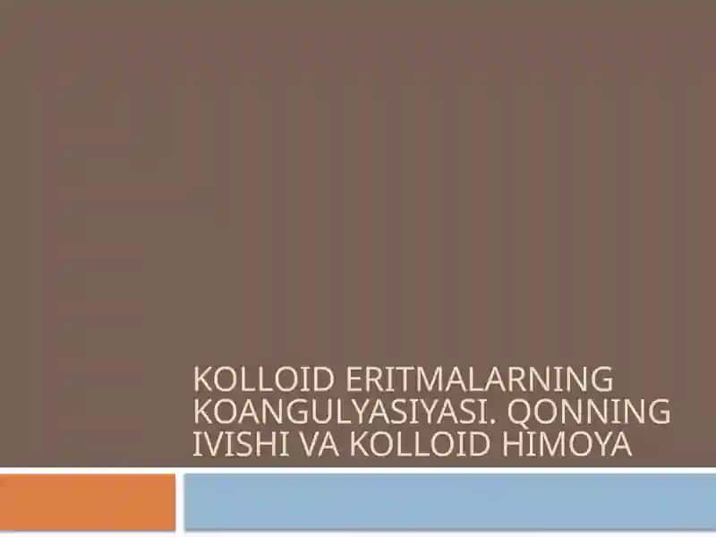Kolloid eritmalarning koangulyasiyasi. Qonning ivishi va kolloid himoya 1