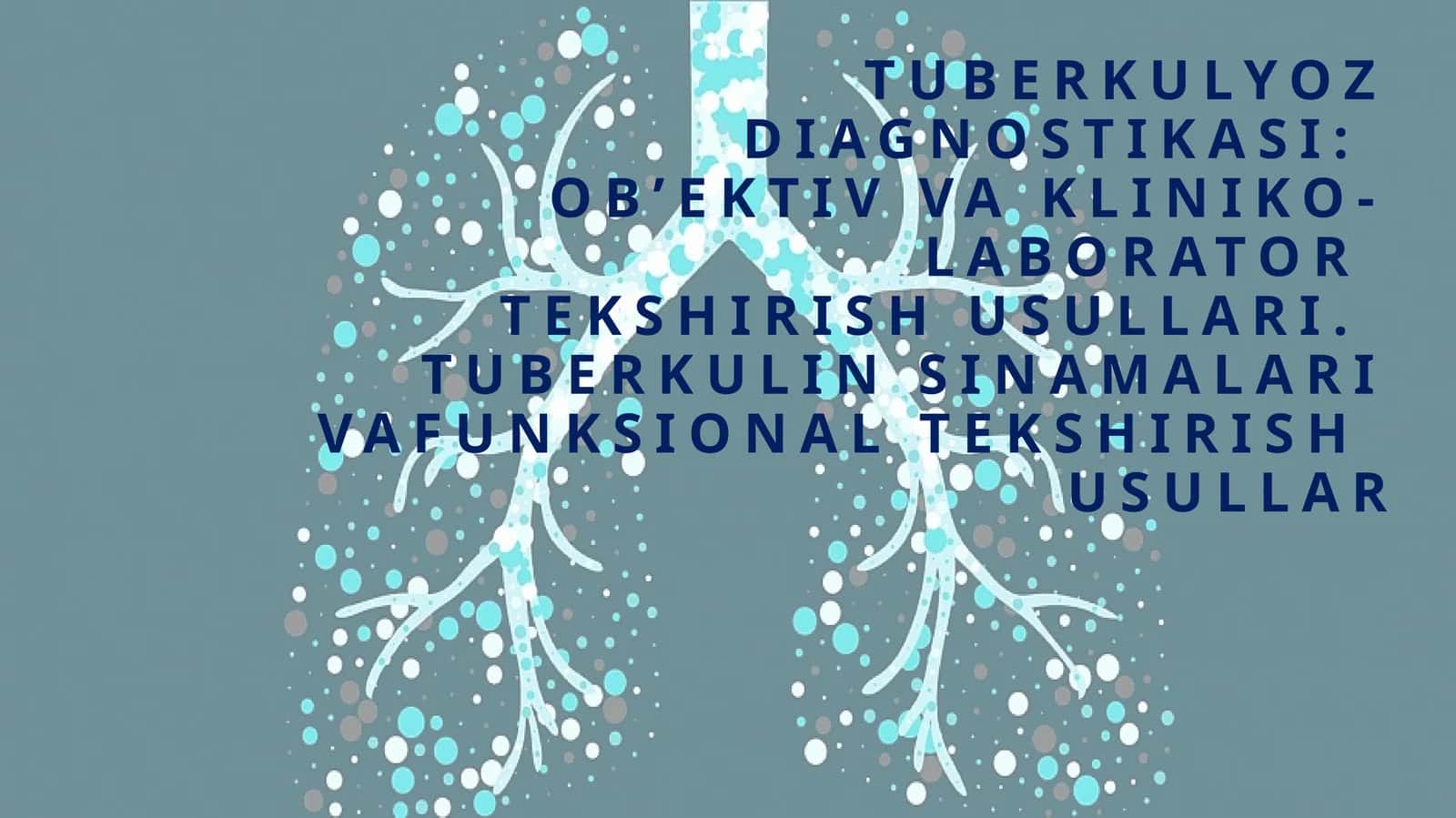 Tuberkulyoz Diagnostikasi: Ob’ektiv va Klinikolaborator Tekshirish Usullari 1