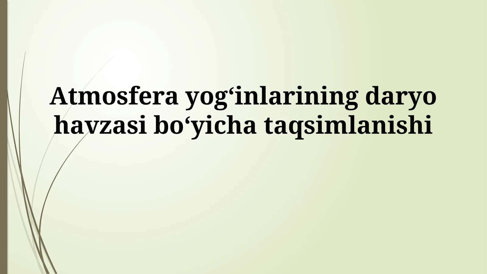 Atmosfera yog‘inlarining daryo havzasibo‘yichataqsimlanishi 1