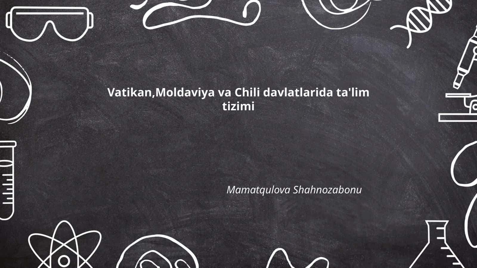 Vatikan,Moldaviya va Chili davlatlarida ta'lim tizimi 1