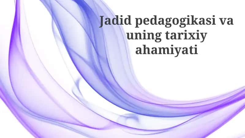Jadid pedagogikasi va uning tarixiy ahmiyati 1