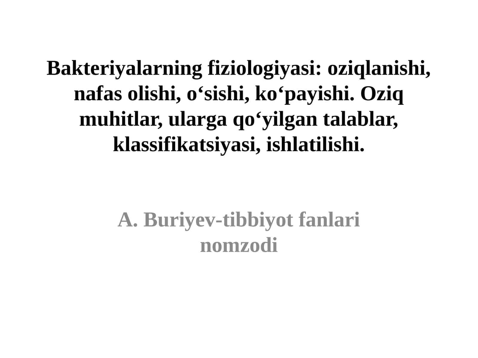 Bakteriyalarning fiziologiyasi: oziqlanishi, nafas olishi, o‘sishi, ko‘payishi. Oziq muhitlar, ularga qo‘yilgan talablar, klassifikatsiyasi, ishlatilishi 1