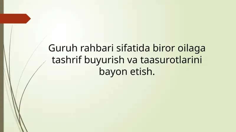 Guruh rahbari sifatida biror oilaga tashrif buyurish va taasurotlarini bayon etish. 1
