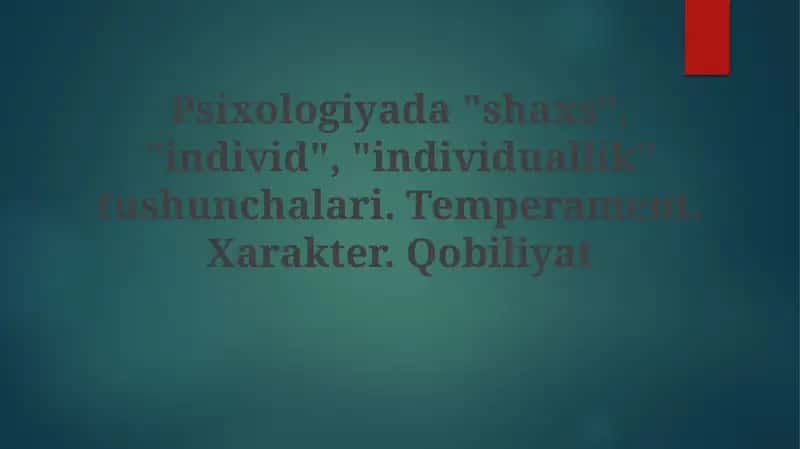 Psixologiyada "shaxs", "individ", "individuallik" tushunchalari 1