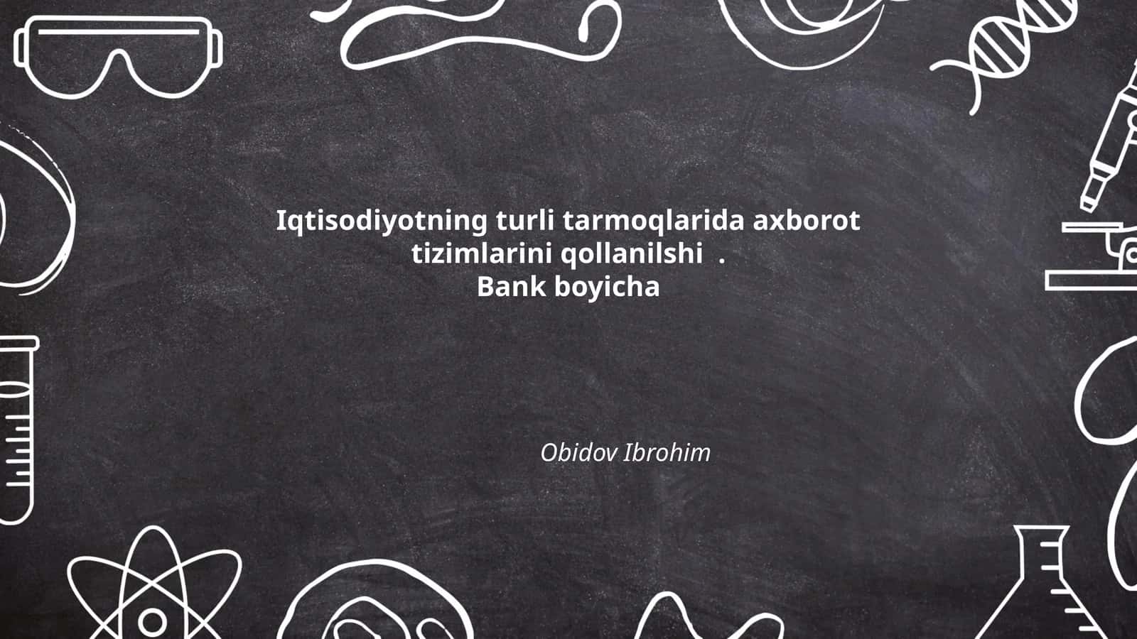 Iqtisodiyotning turli tarmoqlarida axborot tizimlarini qollanilshi. Bank boyicha 1