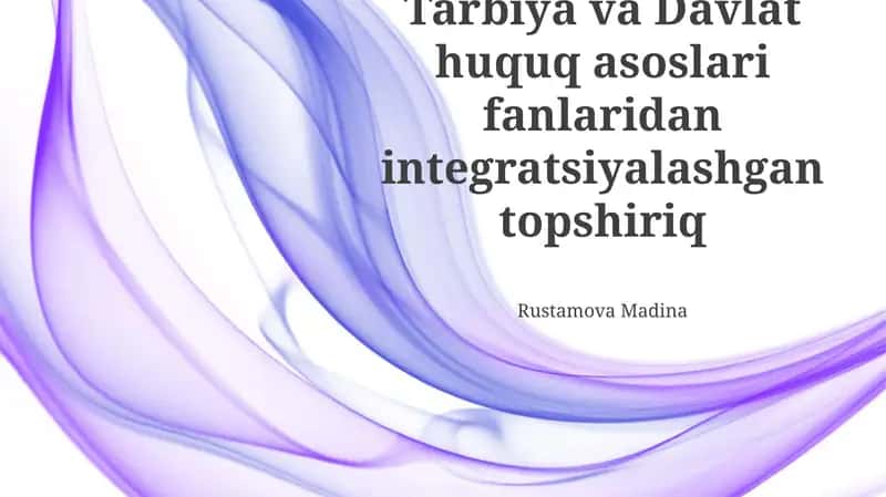 Tarbiya va Davlat huquq asoslari fanlaridan integratsiyalashgan topshiriq 1