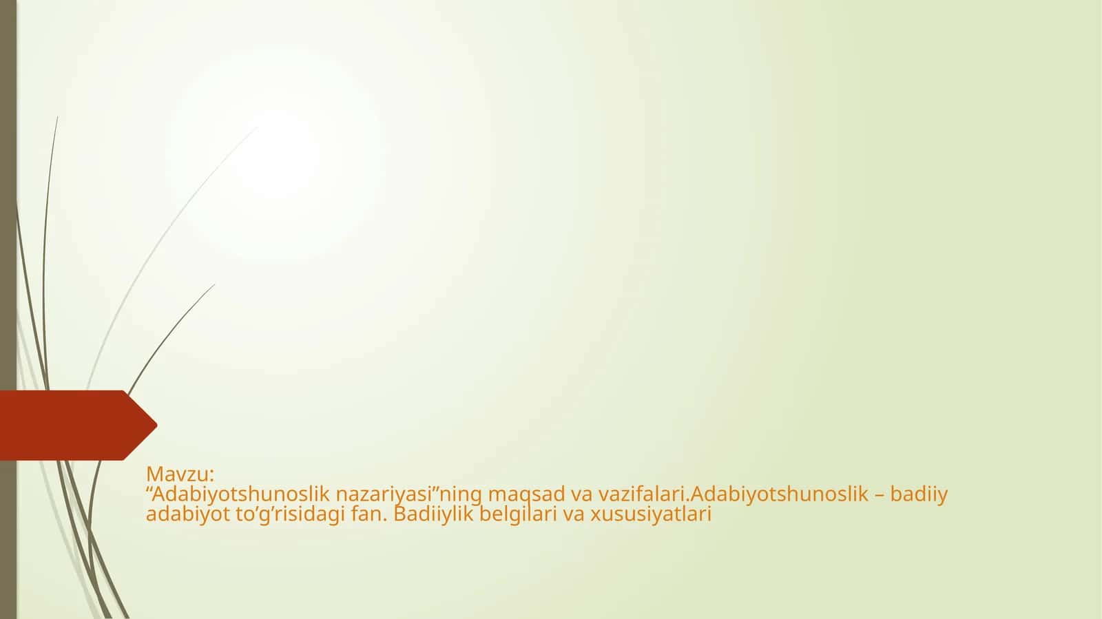 “Adabiyotshunoslik nazariyasi”ning maqsad va vazifalari. Adabiyotshunoslik – badiiy adabiyot to’g’risidagi fan. Badiiylik belgilari va xususiyatlari 1
