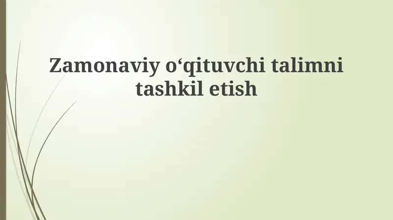 Zamonaviy o'qituvchining ta'limni tashkil etish usullari 1