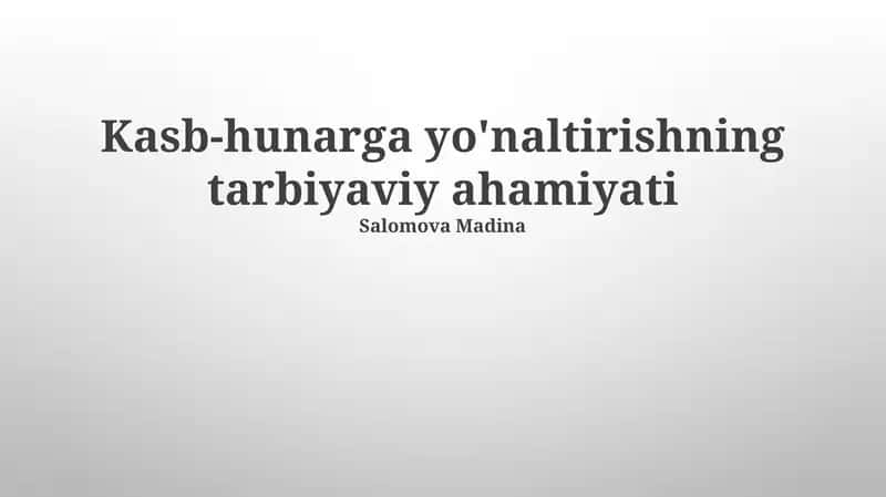 Kasb-hunarga yo'naltirishning tarbiyaviy ahamiyati 1