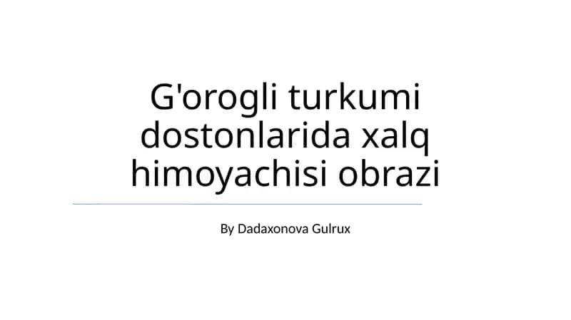 Go'ro'g'li turkumi dostonlarida xalq himoyachisi obrazi 1