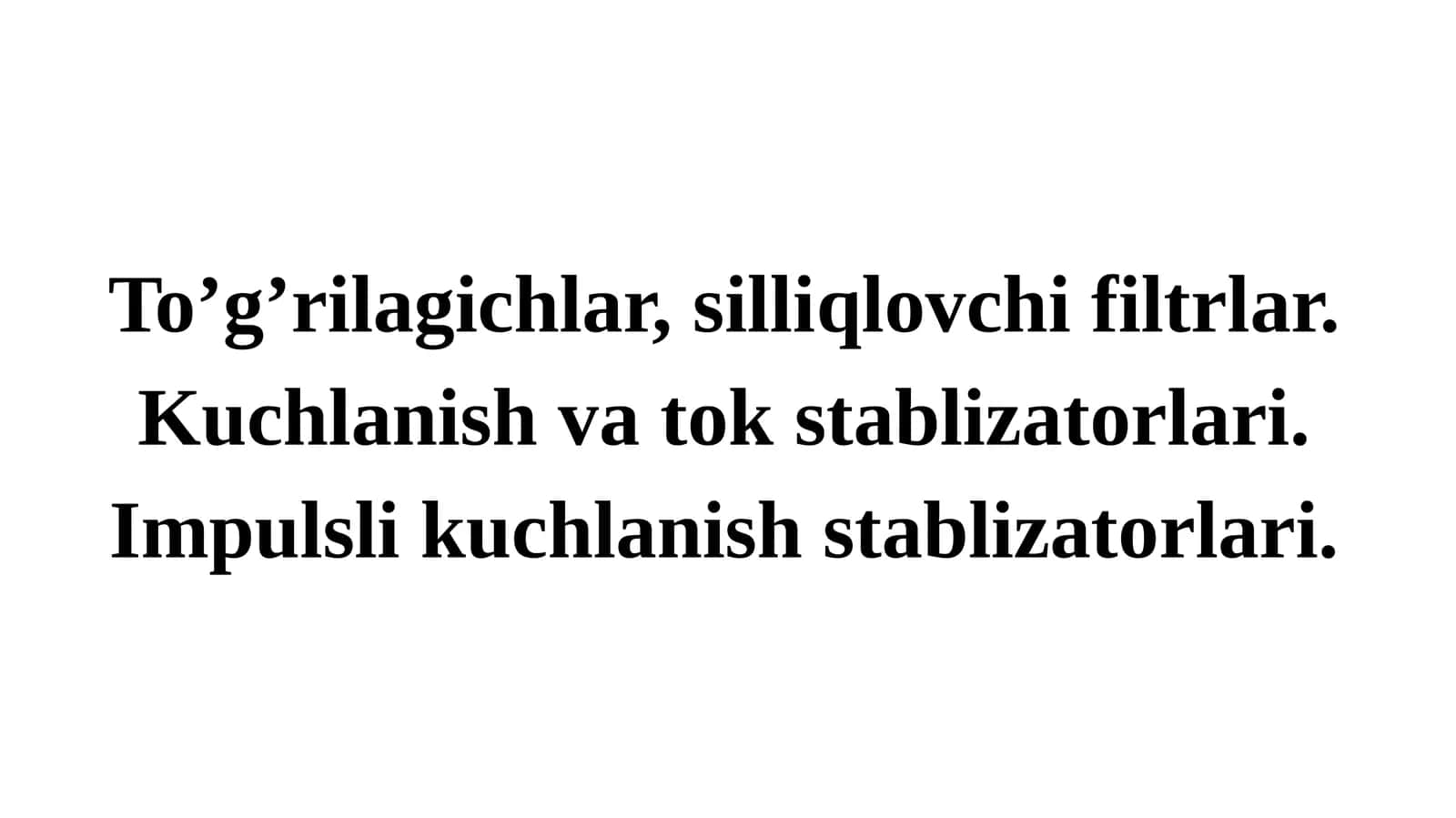 To’g’rilagichlar, silliqlovchi filtrlar. Kuchlanish va tok stablizatorlari. Impulslikuchlanishstablizatorlari 1