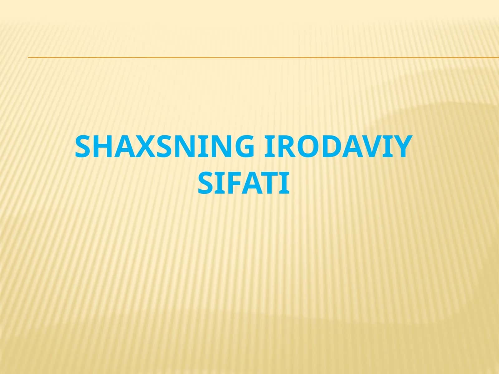 SHAXSNING IRODAVIY SIFATI 1