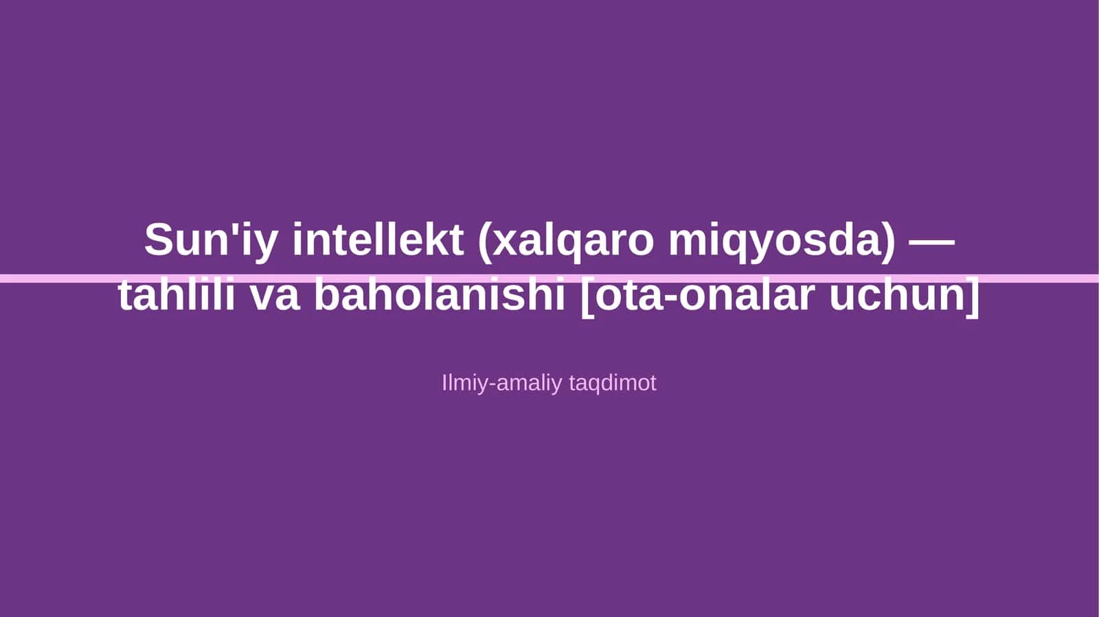 Sun'iy intellekt (xalqaro miqyosda) — tahlili va baholanishi [ota-onalar uchun] 1