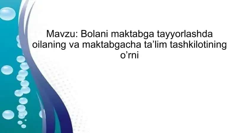 Bolani maktabga tayyorlashda oilaning va maktabgacha ta’lim tashkilotining o’rni 1