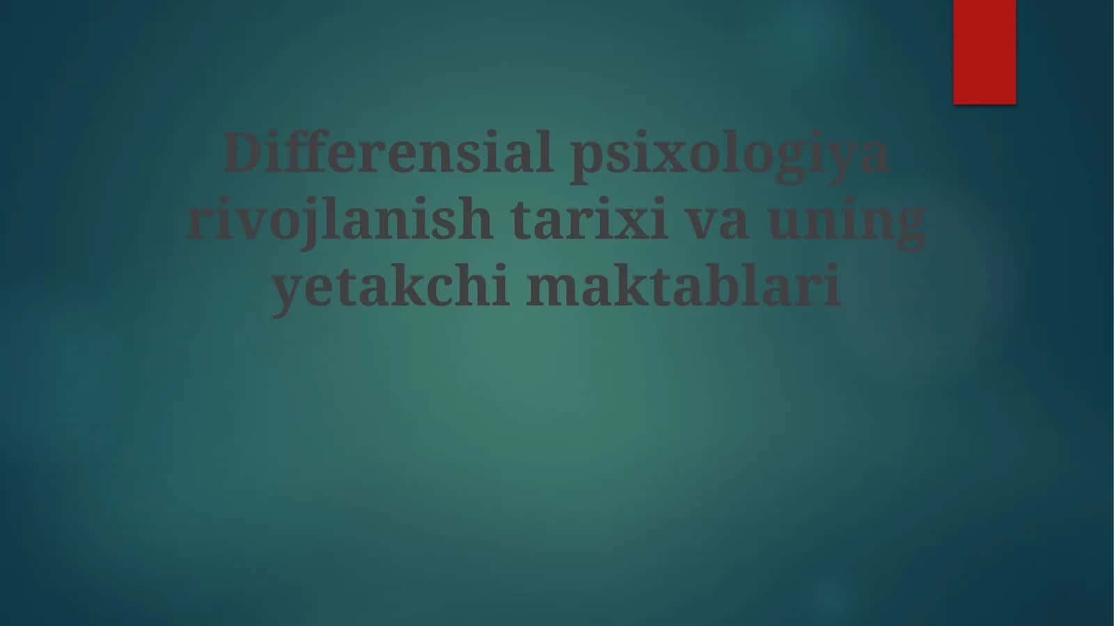 Differensial psixologiya rivojlanish tarixi va uning yetakchi maktablari 1